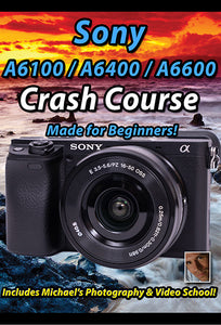 Sony A6100/A6400/A6600 Crash Course Training Tutorial